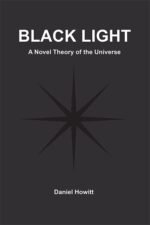 Black Light: A Novel Theory of the Universe