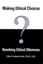 Making Ethical Choices, Resolving Ethical Dilemmas