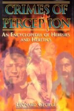 Crimes of Perception: An Encyclopedia of Heresies and Heretics