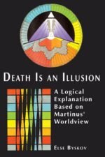 Death Is an Illusion: A Logical Explanation Based on Martinus' Worldview