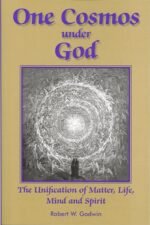 One Cosmos under God: The Unification of Matter, Life, Mind and Spirit