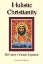Holistic Christianity: The Vision of Catholic Mysticism