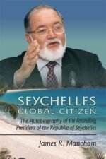 Seychelles Global Citizen: The Autobiography of the Founding President