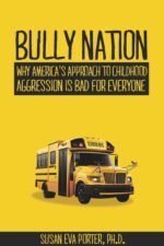 Bully Nation: Why America?s Approach  to Childhood Aggression  is Bad for Everyone
