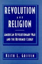 Revolution and Religion: American Revolutionary War and the Reformed..
