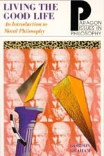 Living the Good Life: In Introduction to Moral Philosophy