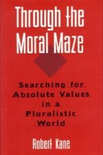 Through the Moral Maze: Searching for Absolute Values in a Pluralistic