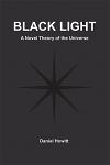 Black Light: A Novel Theory of the Universe